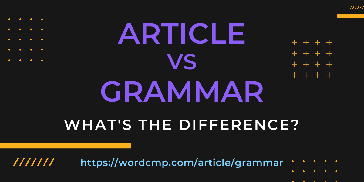 Difference between article and grammar