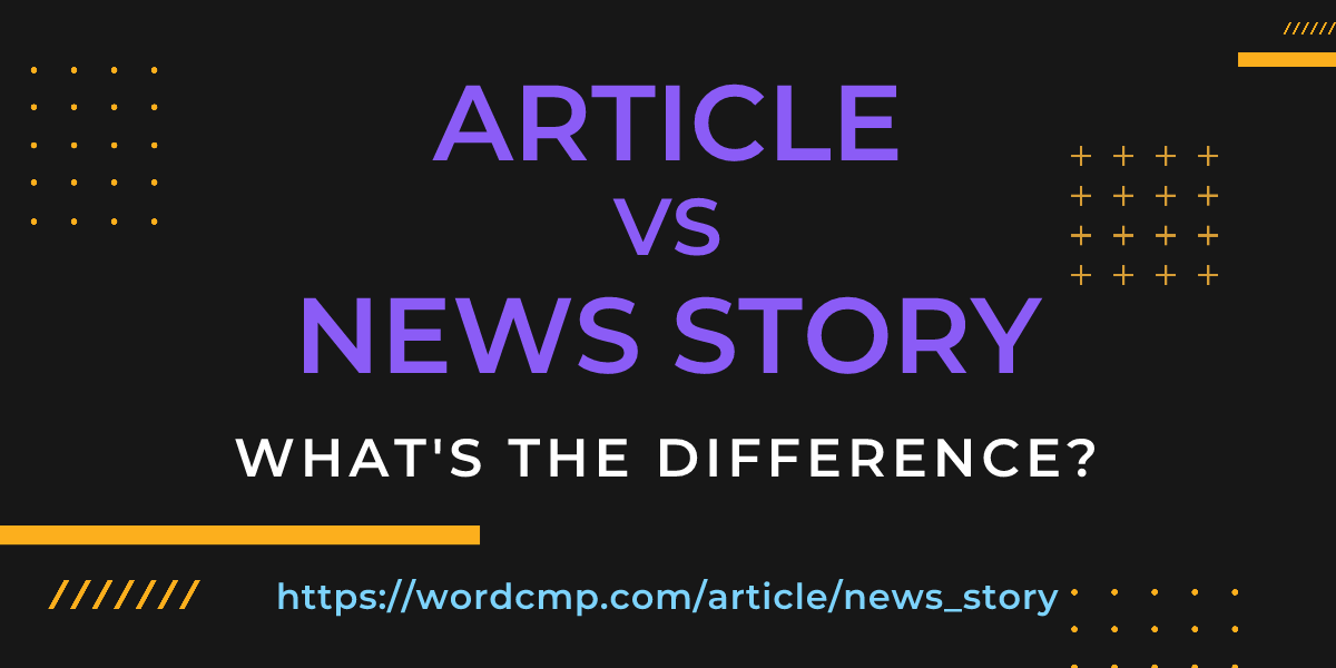 Difference between article and news story