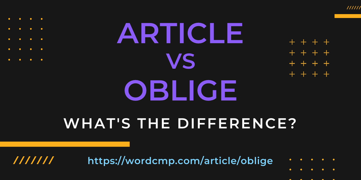 Difference between article and oblige