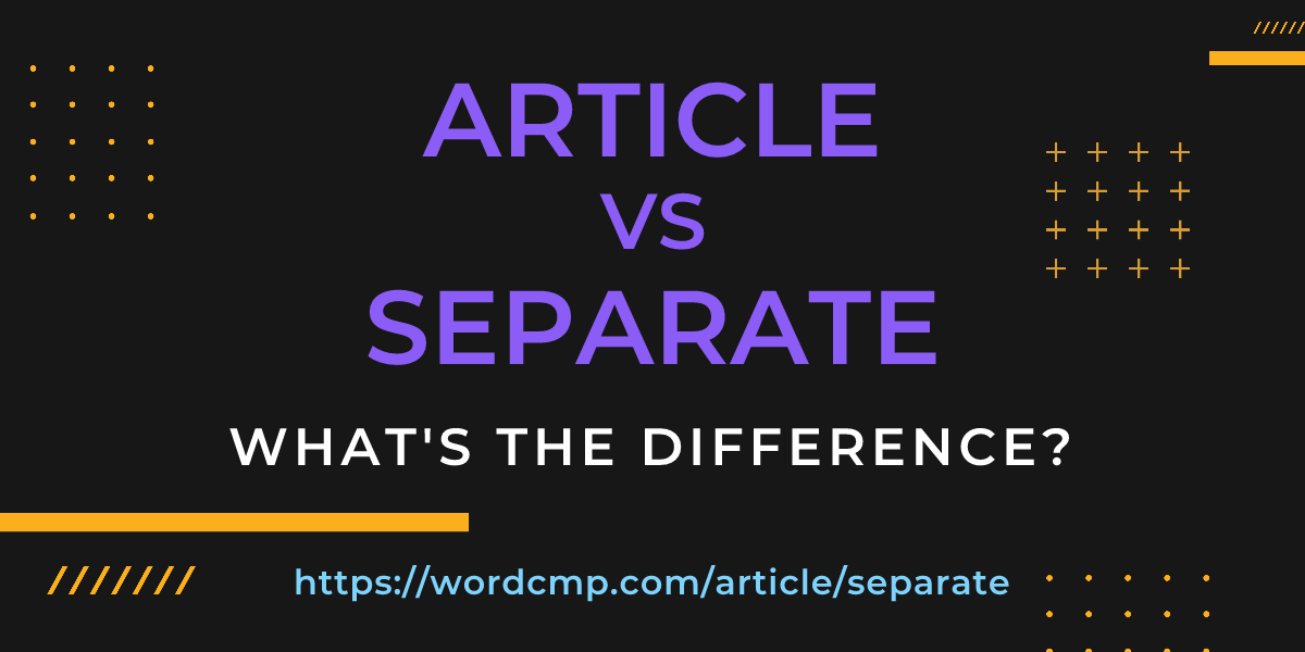 Difference between article and separate