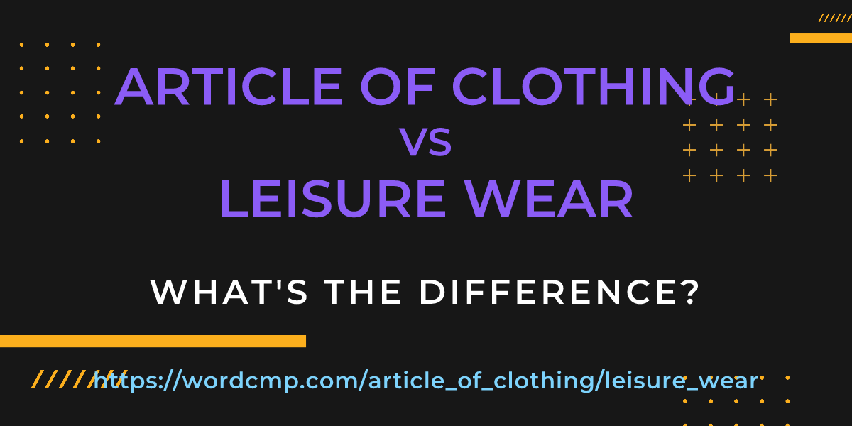 Difference between article of clothing and leisure wear