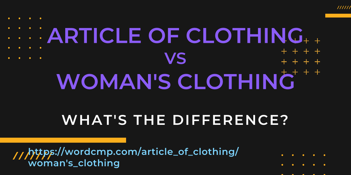 Difference between article of clothing and woman's clothing