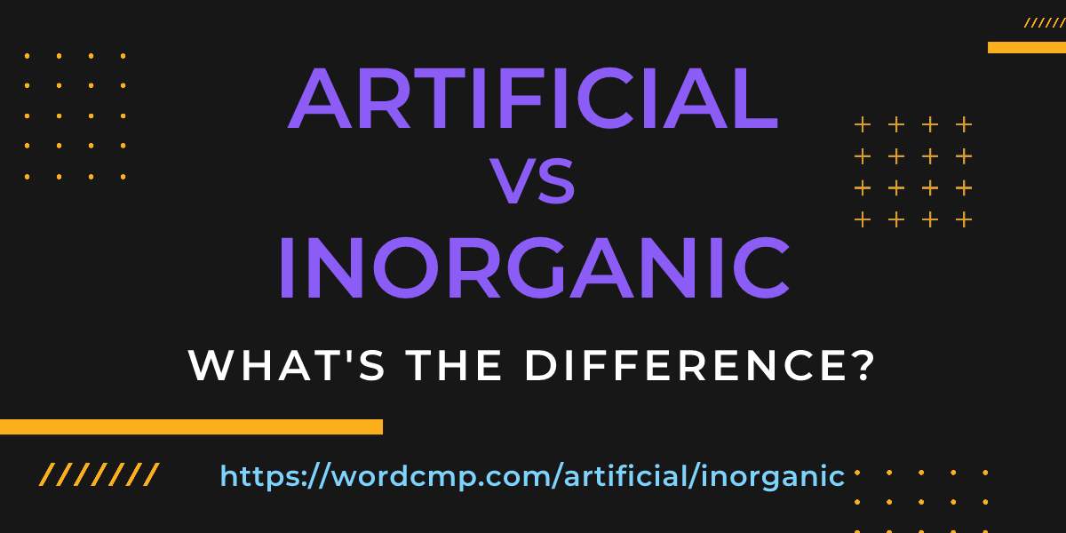 Difference between artificial and inorganic