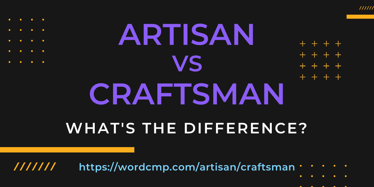 Difference between artisan and craftsman