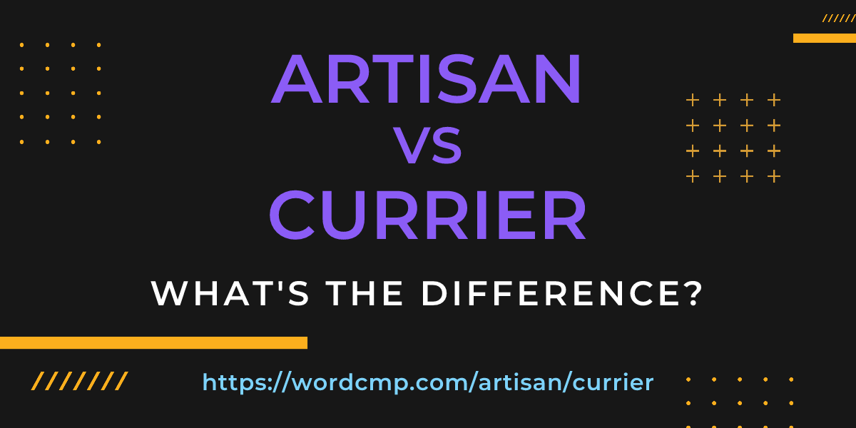 Difference between artisan and currier