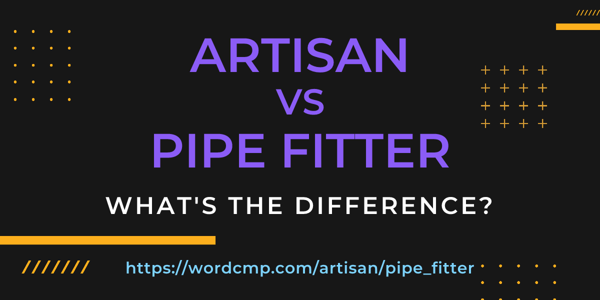 Difference between artisan and pipe fitter