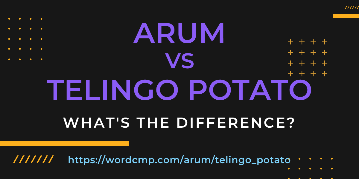 Difference between arum and telingo potato