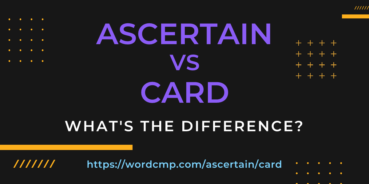 Difference between ascertain and card