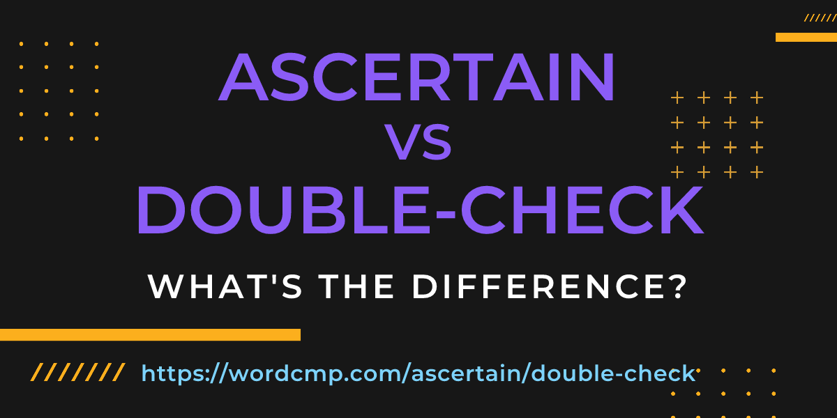 Difference between ascertain and double-check