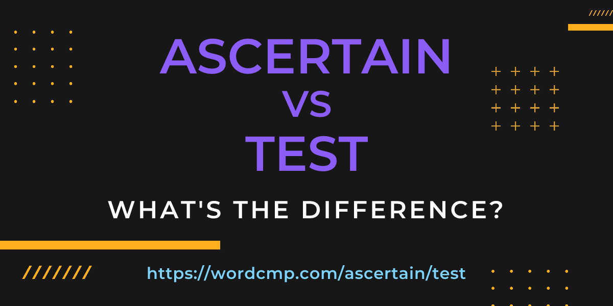 Difference between ascertain and test