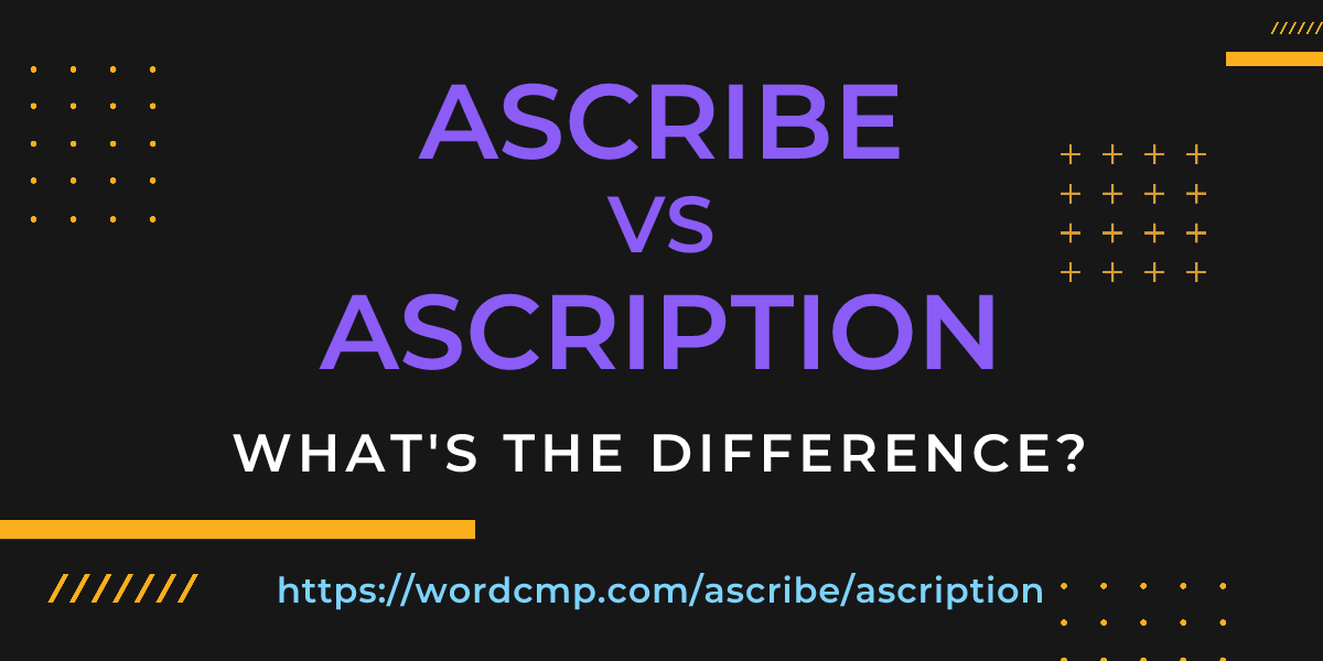 Difference between ascribe and ascription