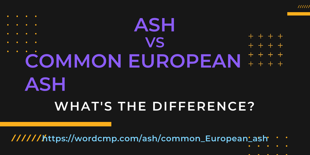 Difference between ash and common European ash
