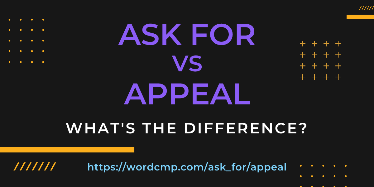 Difference between ask for and appeal