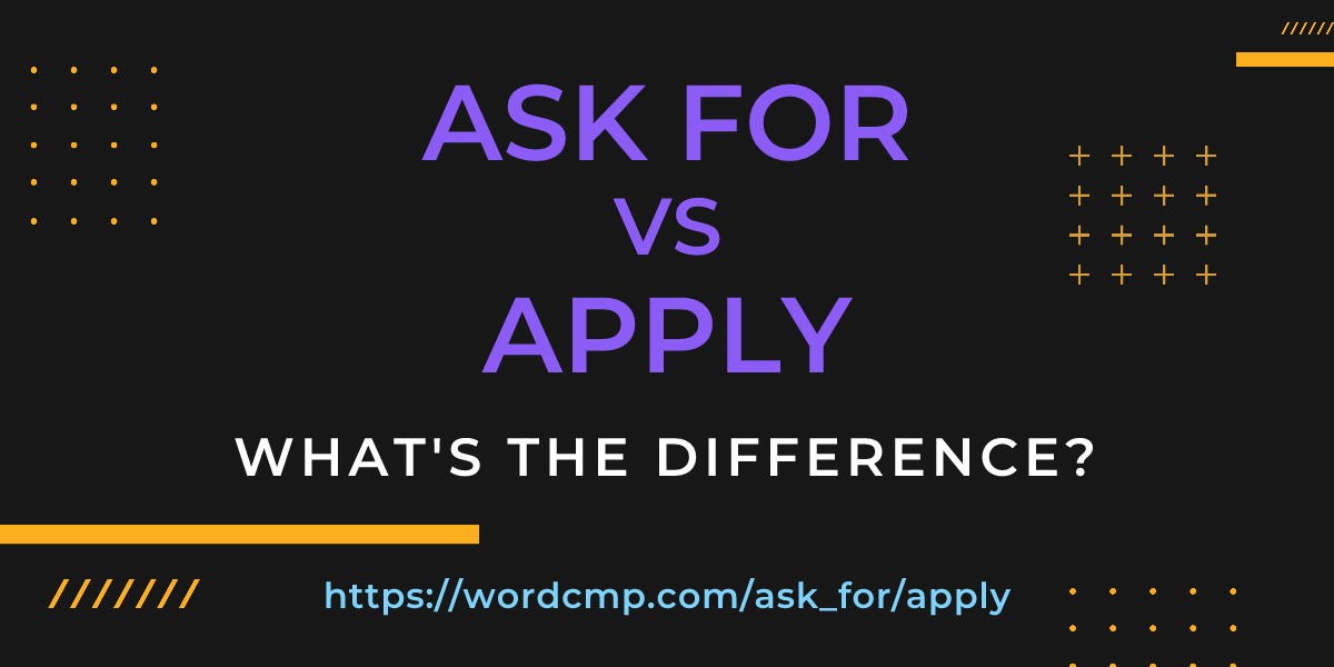 Difference between ask for and apply