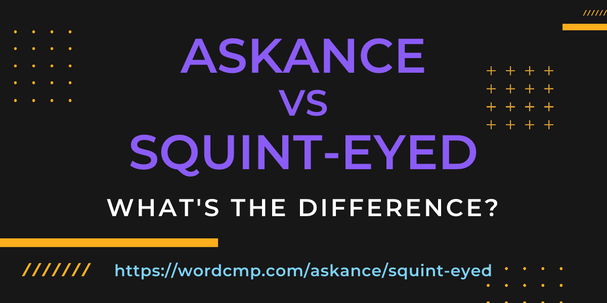 Difference between askance and squint-eyed