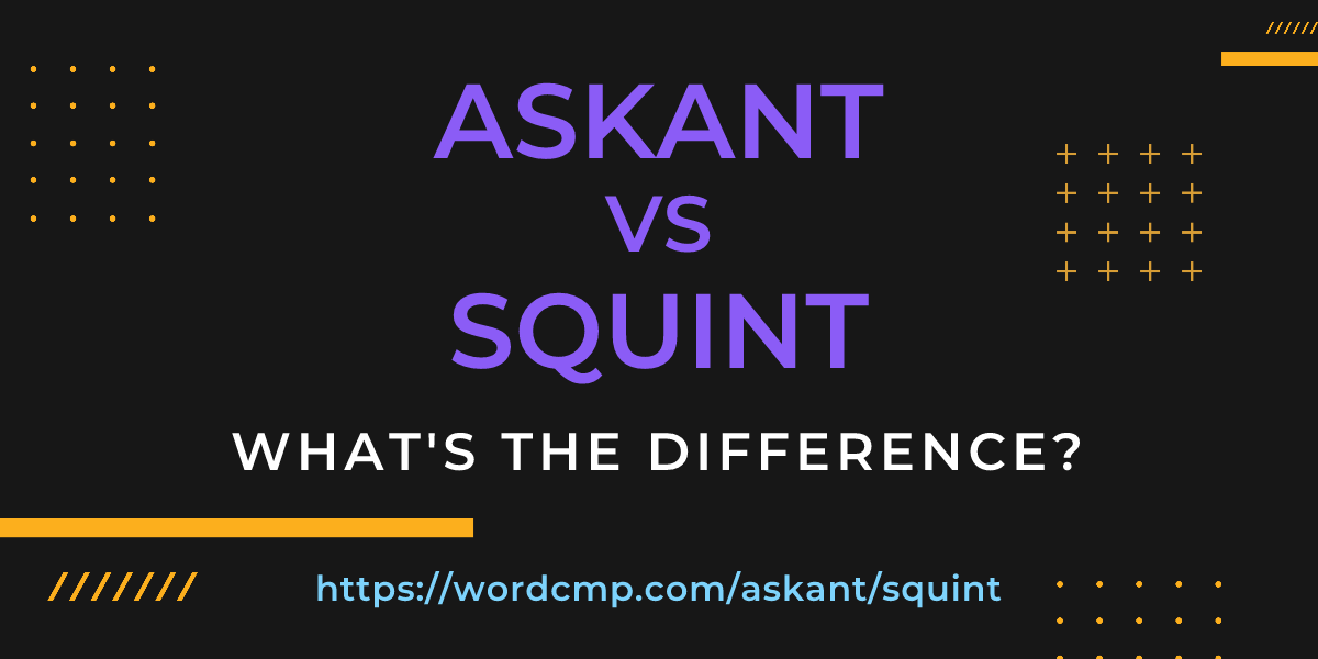Difference between askant and squint