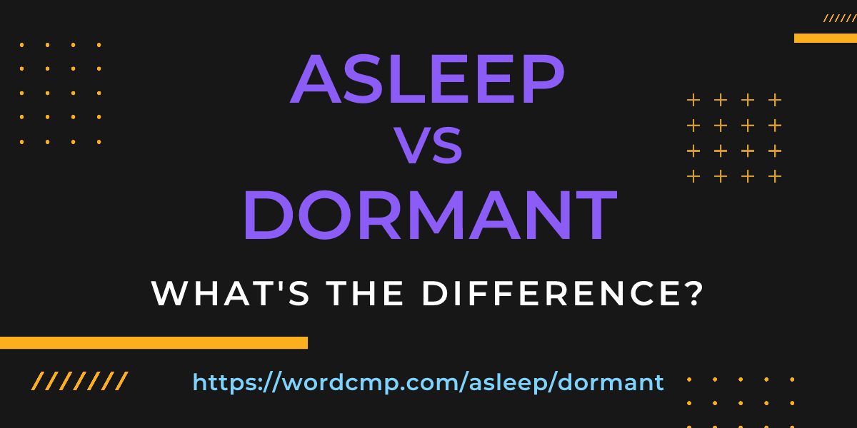 Difference between asleep and dormant