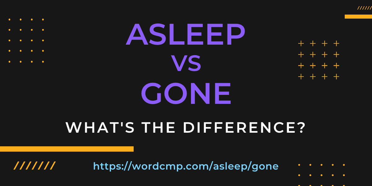 Difference between asleep and gone