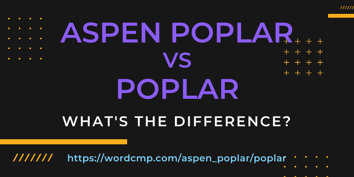 Difference between aspen poplar and poplar