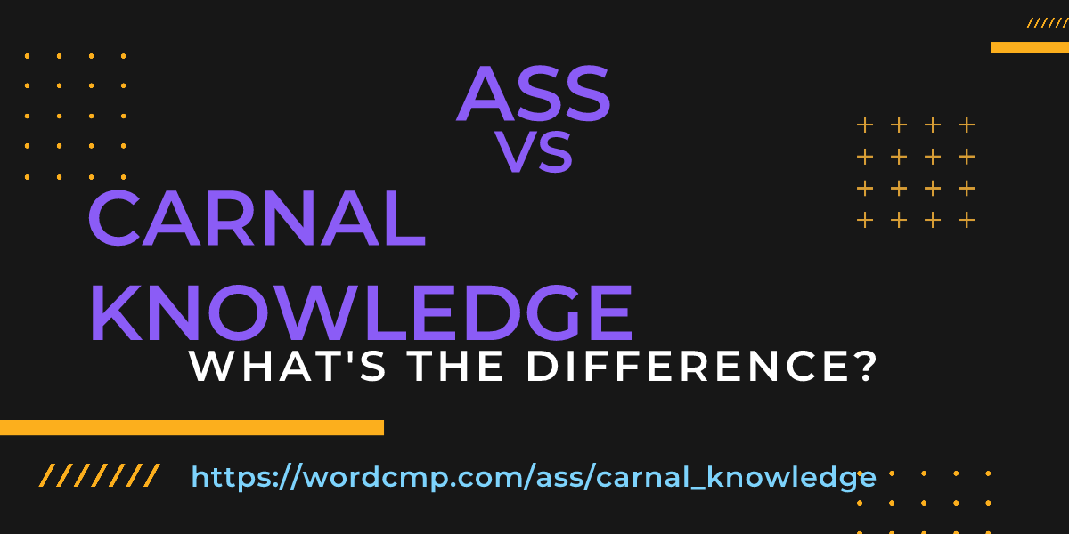 Difference between ass and carnal knowledge
