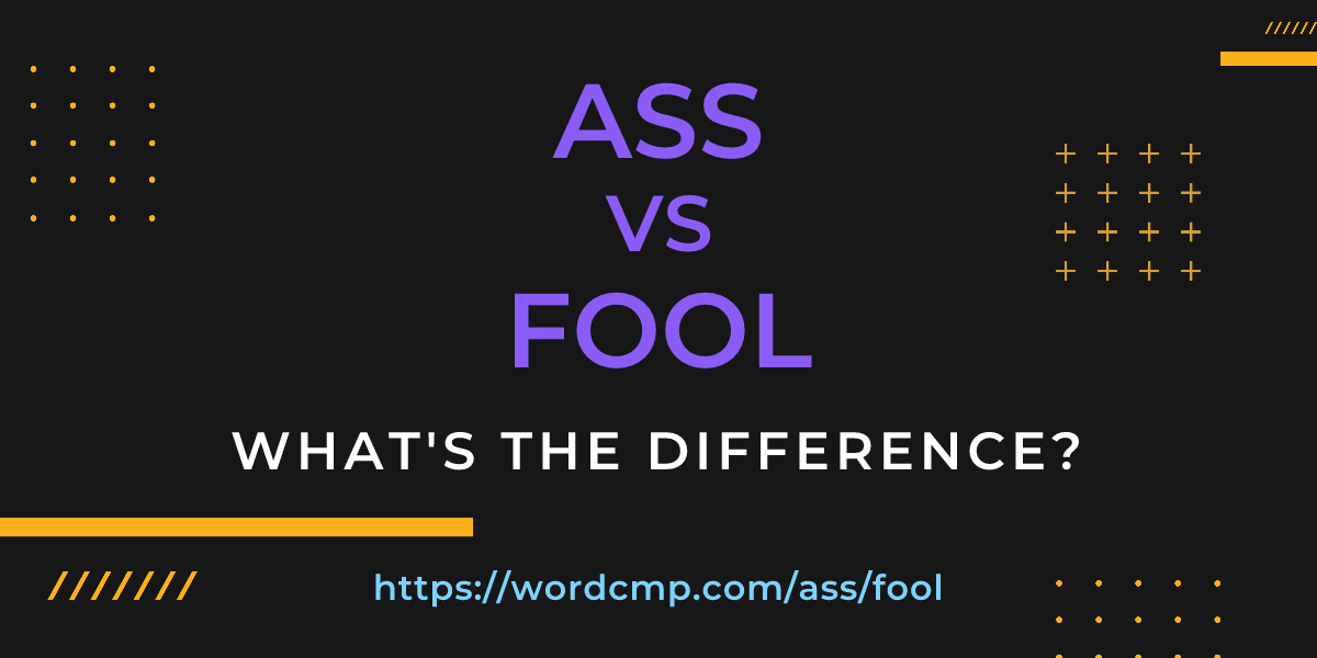 Difference between ass and fool