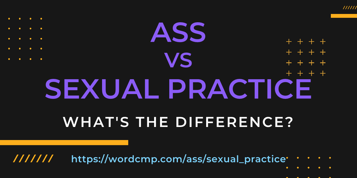 Difference between ass and sexual practice