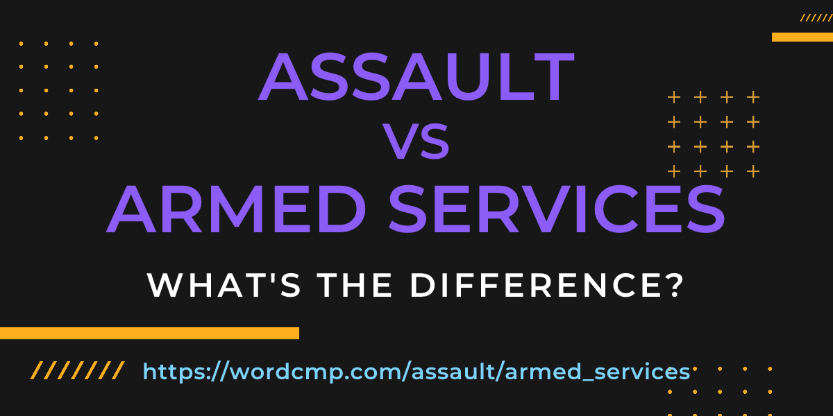 Difference between assault and armed services