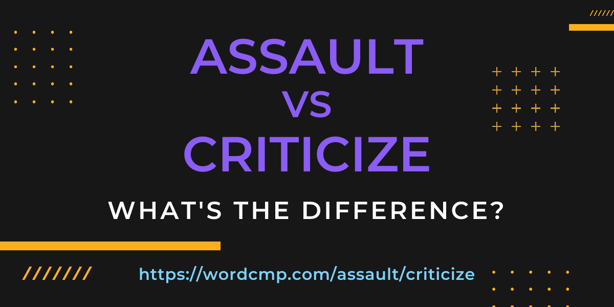 Difference between assault and criticize