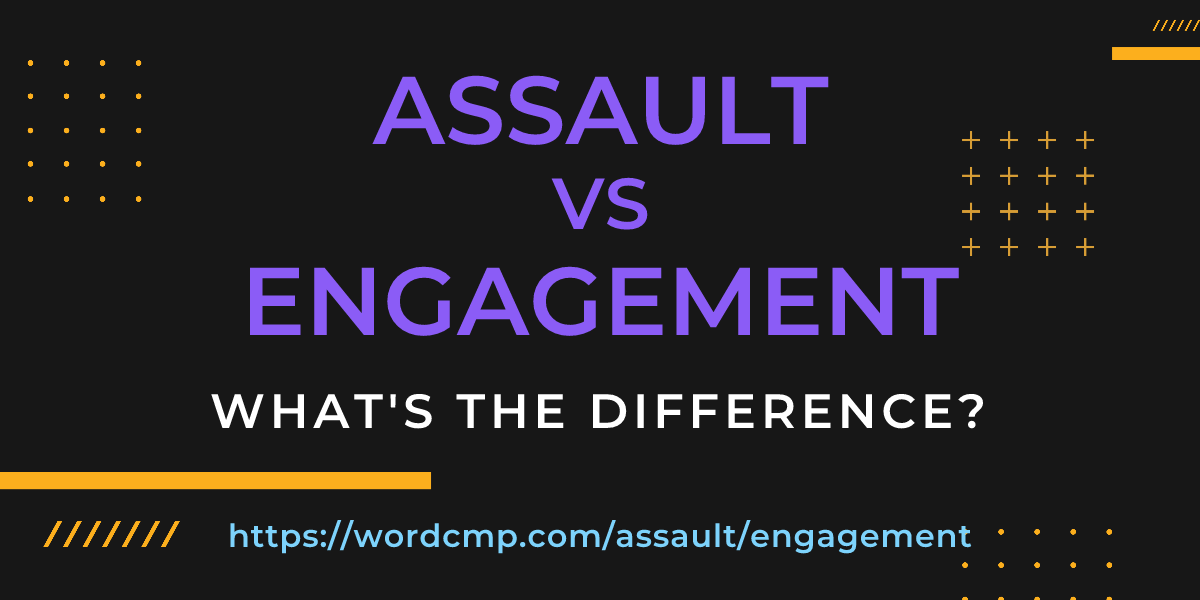 Difference between assault and engagement