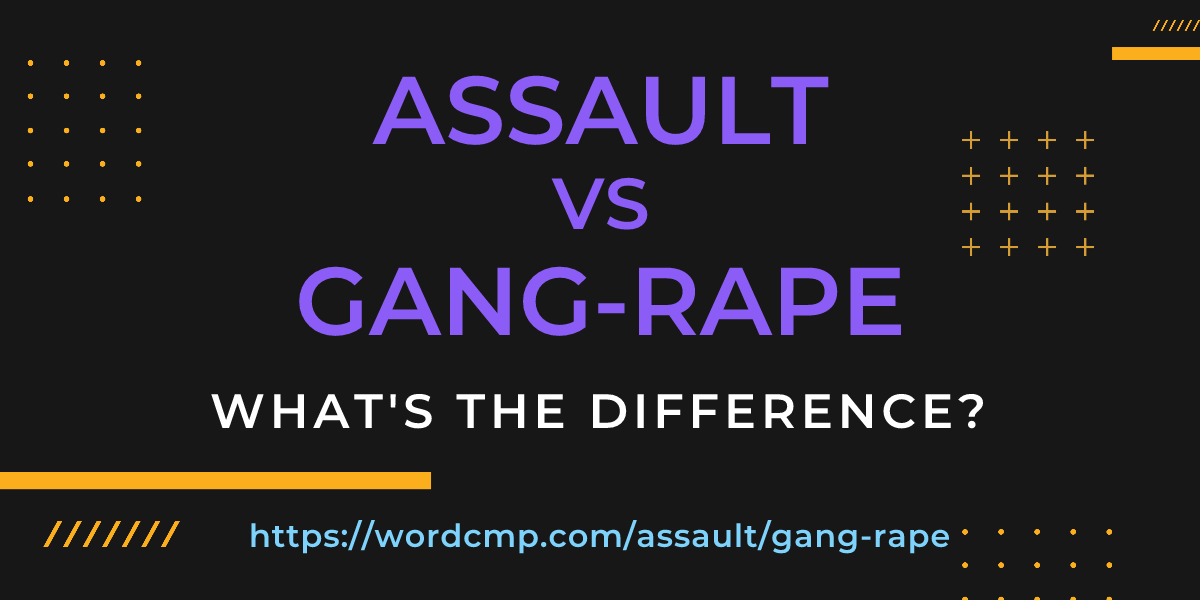 Difference between assault and gang-rape