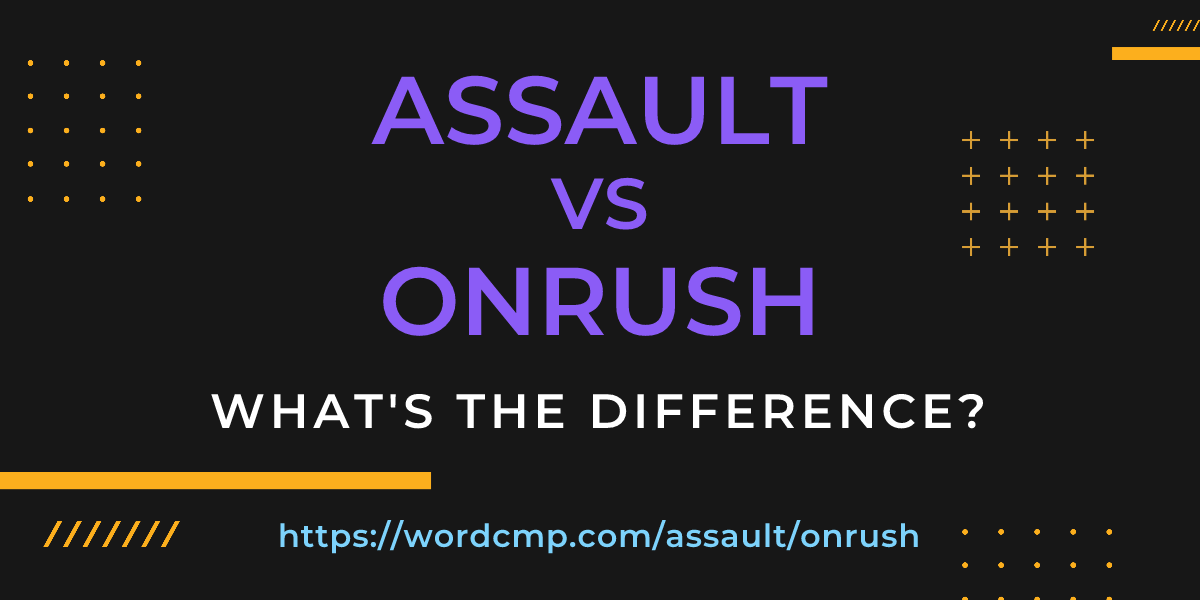 Difference between assault and onrush