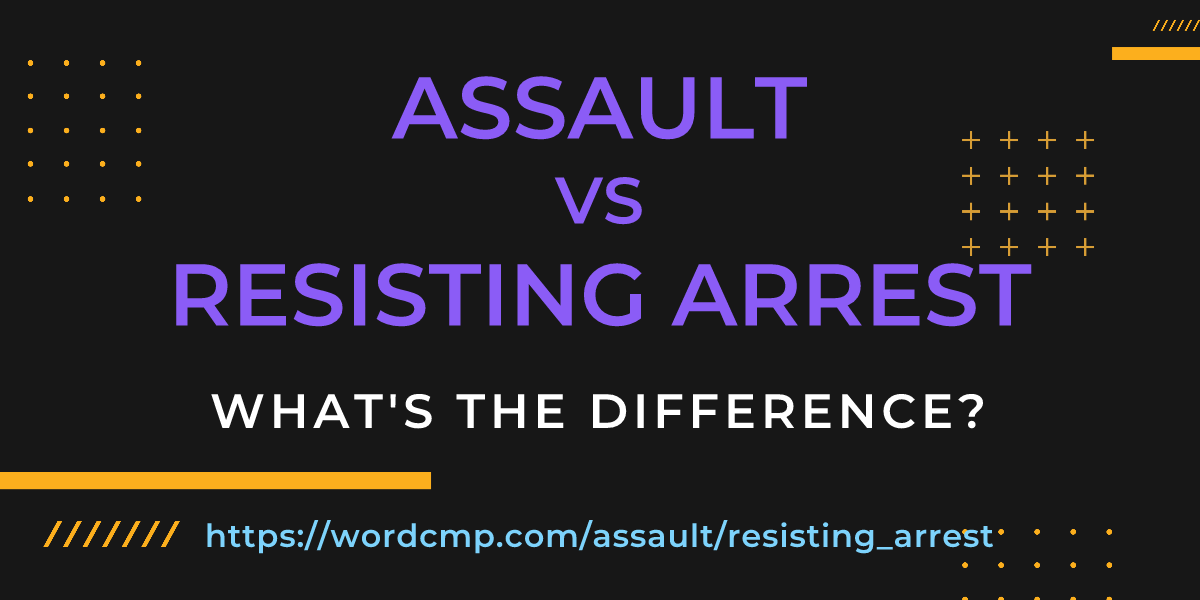 Difference between assault and resisting arrest
