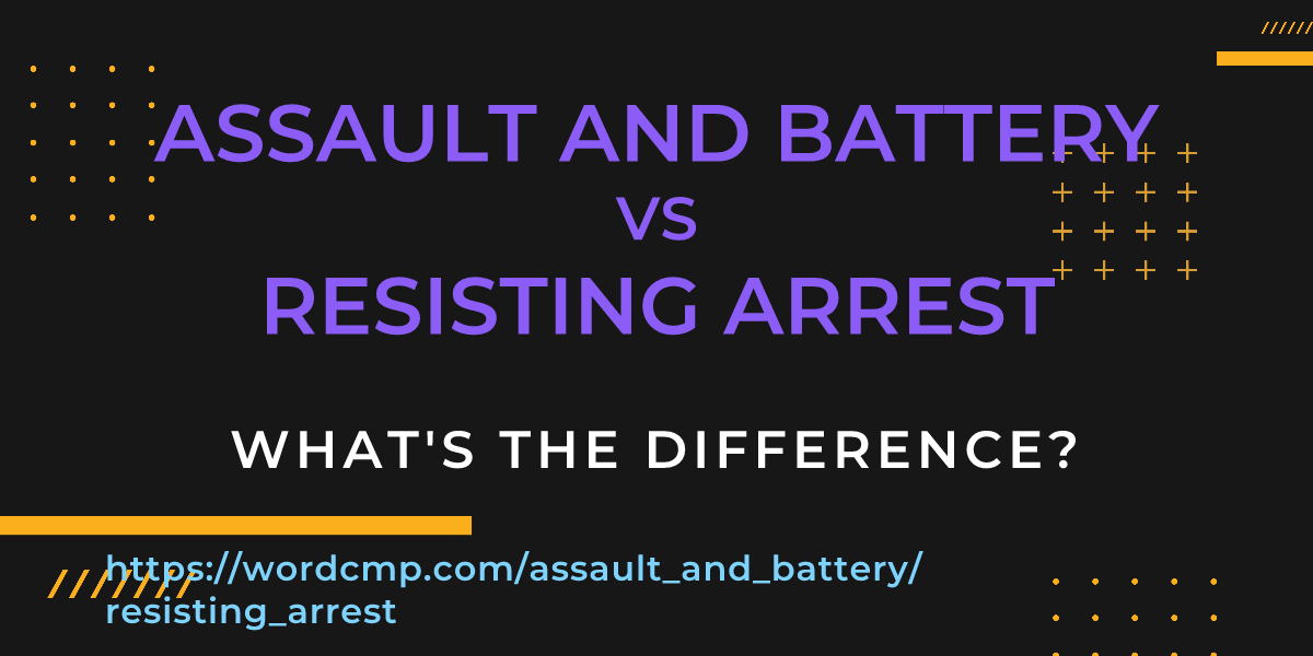 Difference between assault and battery and resisting arrest