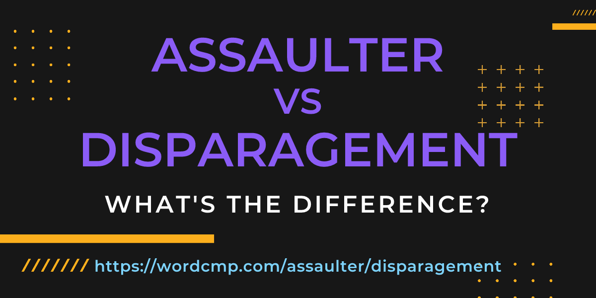 Difference between assaulter and disparagement