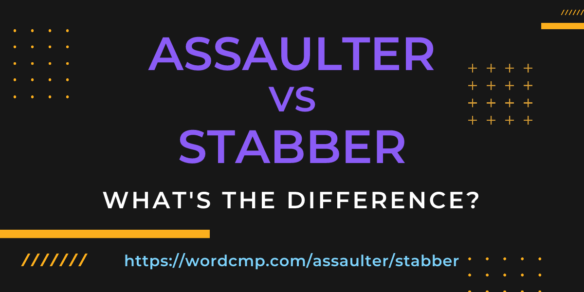 Difference between assaulter and stabber