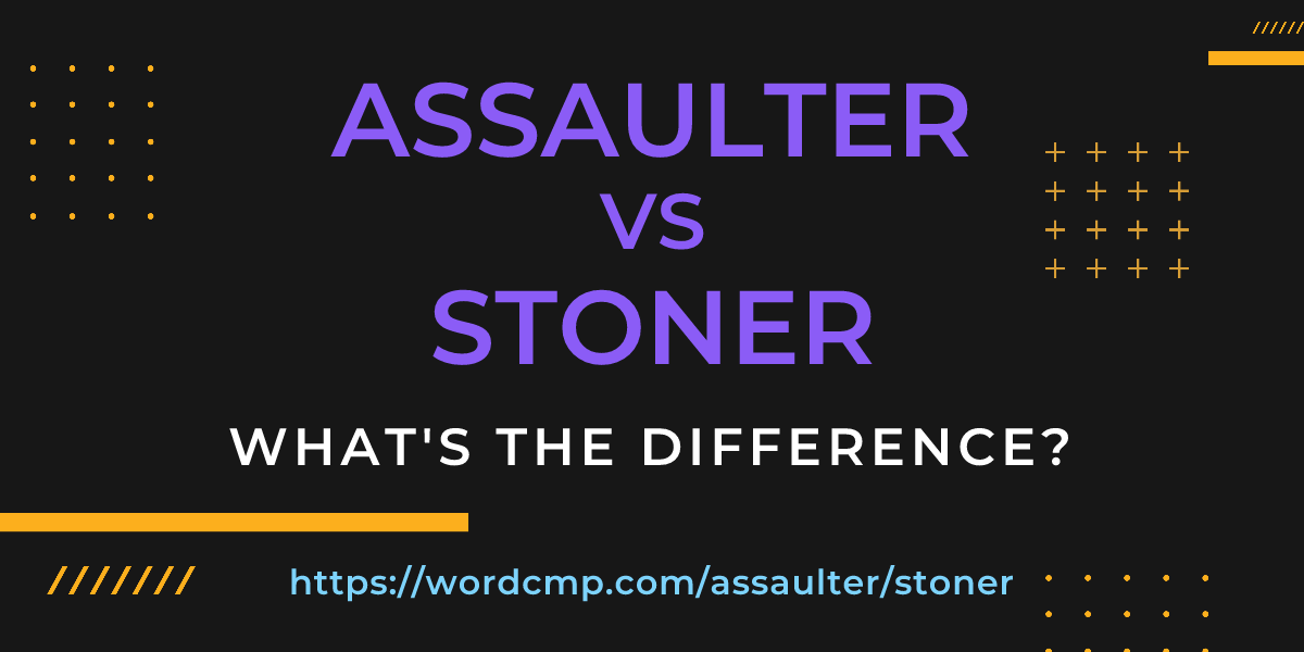 Difference between assaulter and stoner