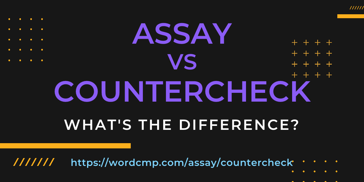 Difference between assay and countercheck