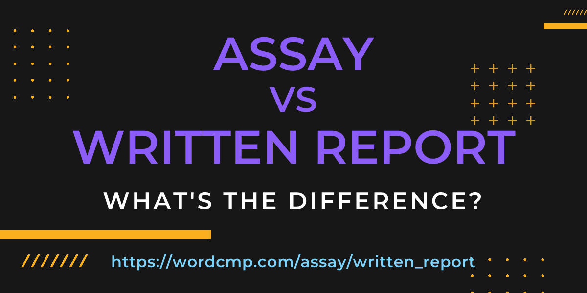 Difference between assay and written report