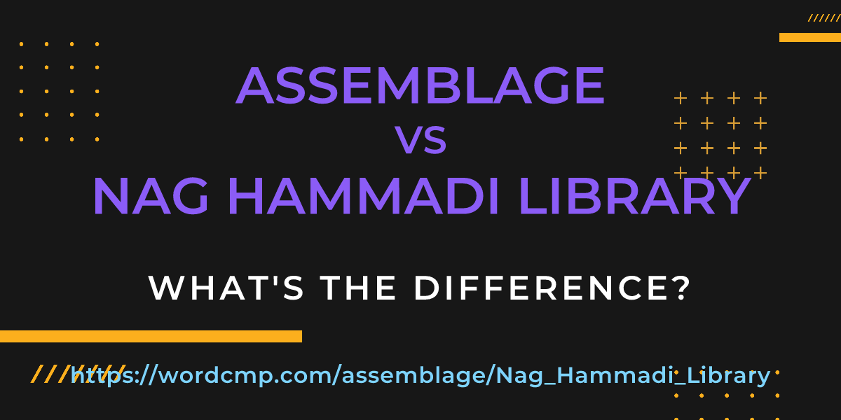 Difference between assemblage and Nag Hammadi Library