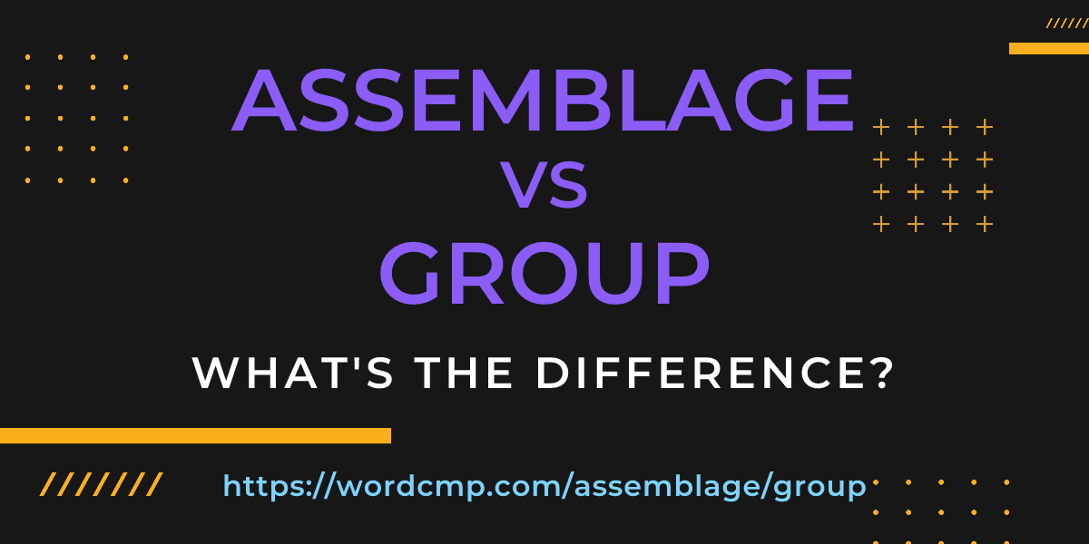 Difference between assemblage and group