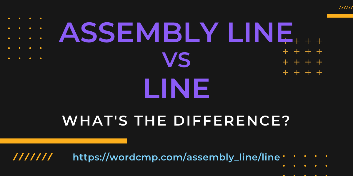 Difference between assembly line and line