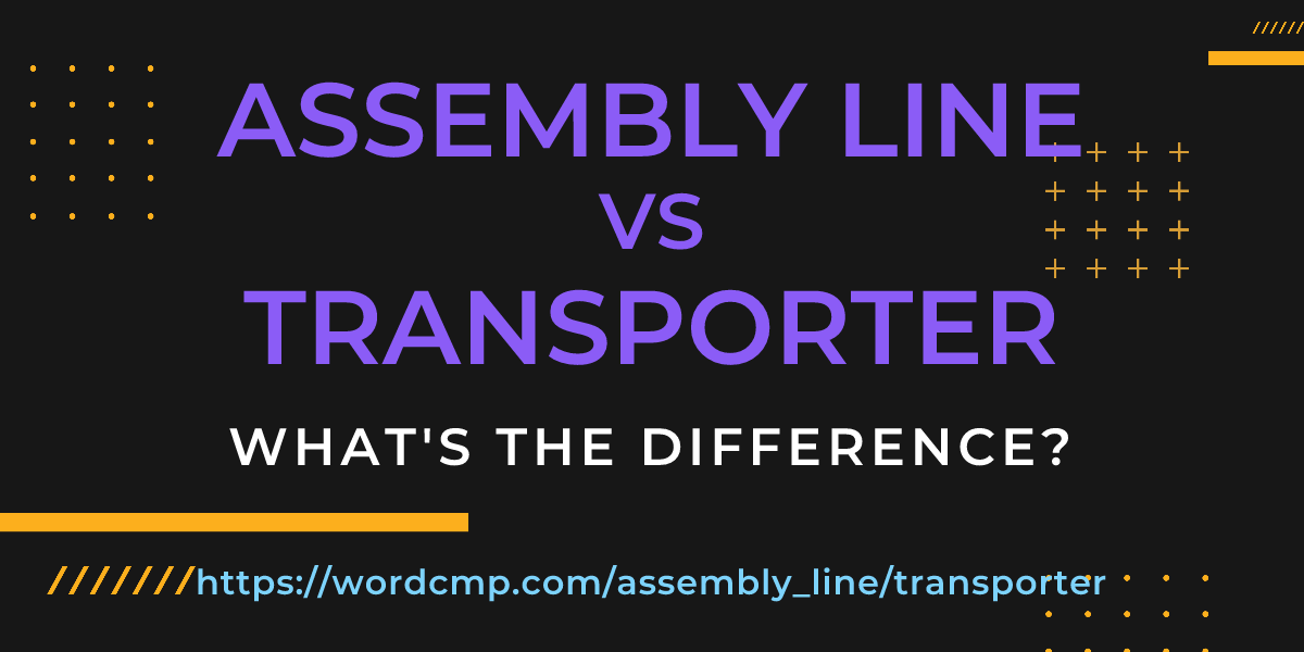 Difference between assembly line and transporter