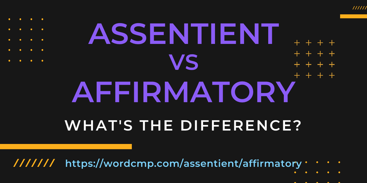 Difference between assentient and affirmatory