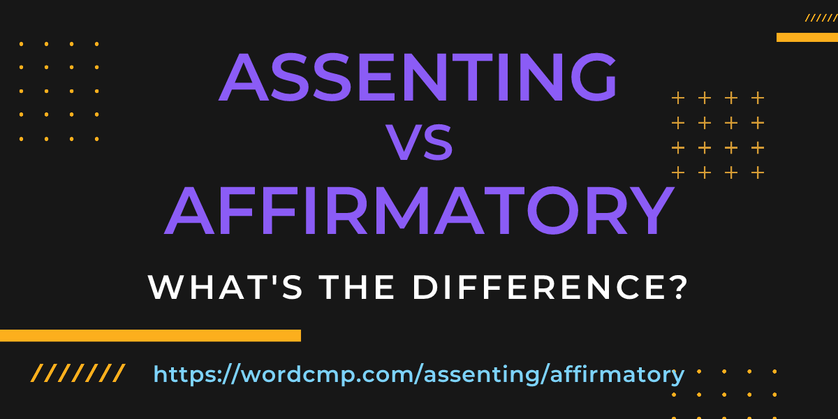 Difference between assenting and affirmatory