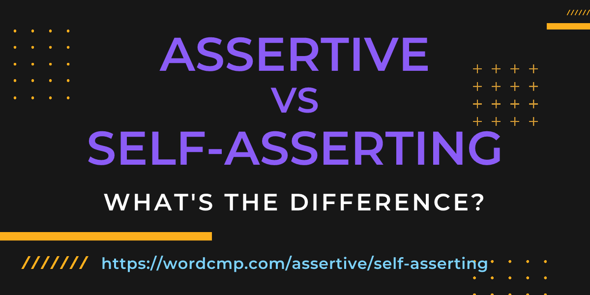 Difference between assertive and self-asserting