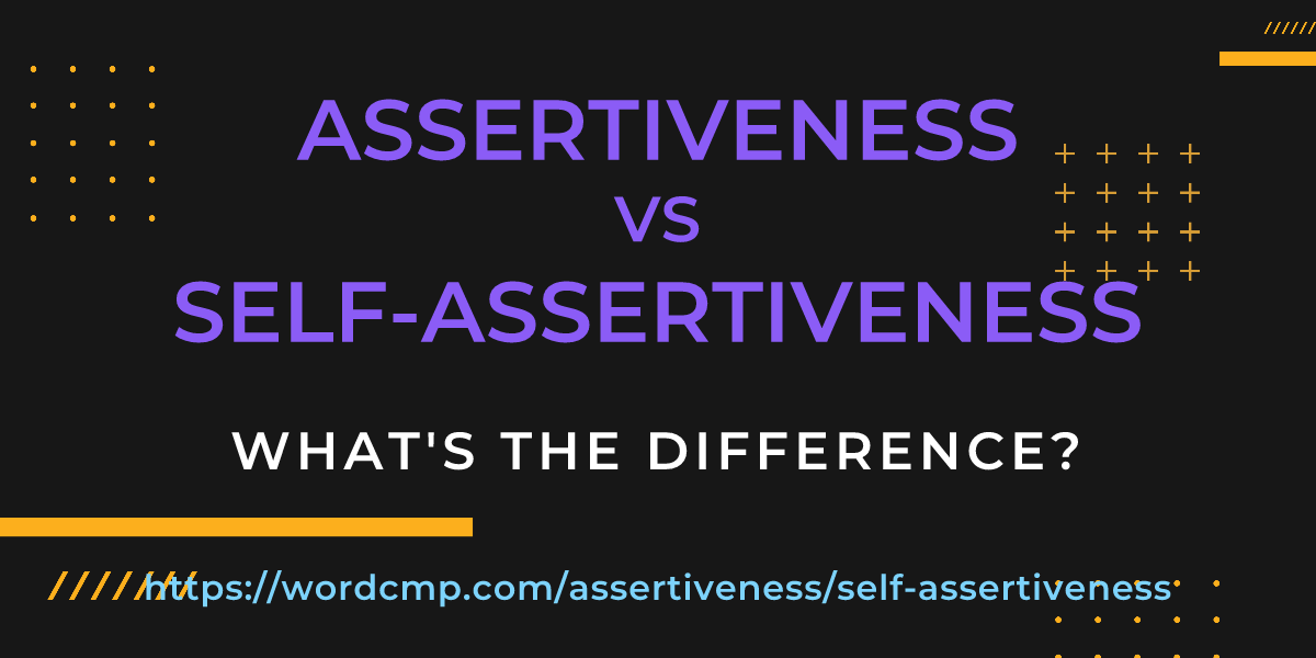 Difference between assertiveness and self-assertiveness