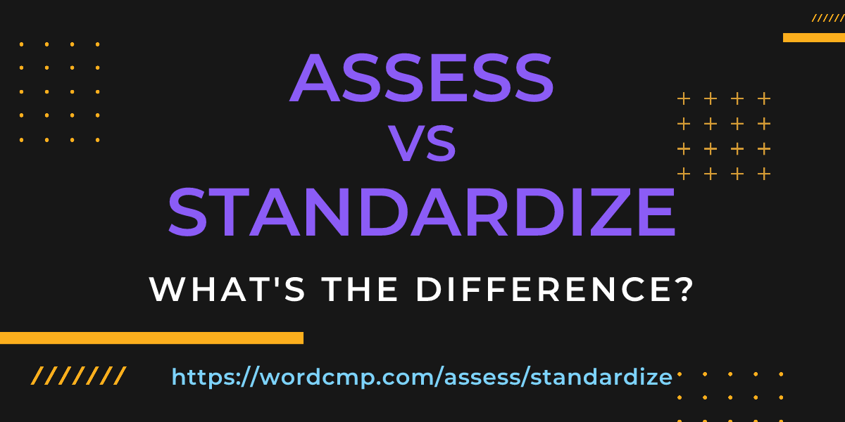 Difference between assess and standardize
