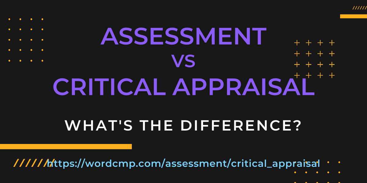 Difference between assessment and critical appraisal
