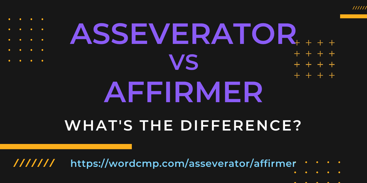 Difference between asseverator and affirmer