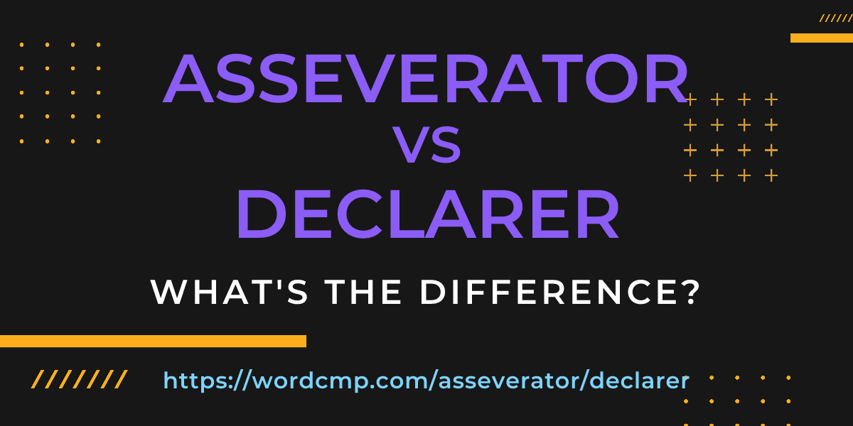 Difference between asseverator and declarer